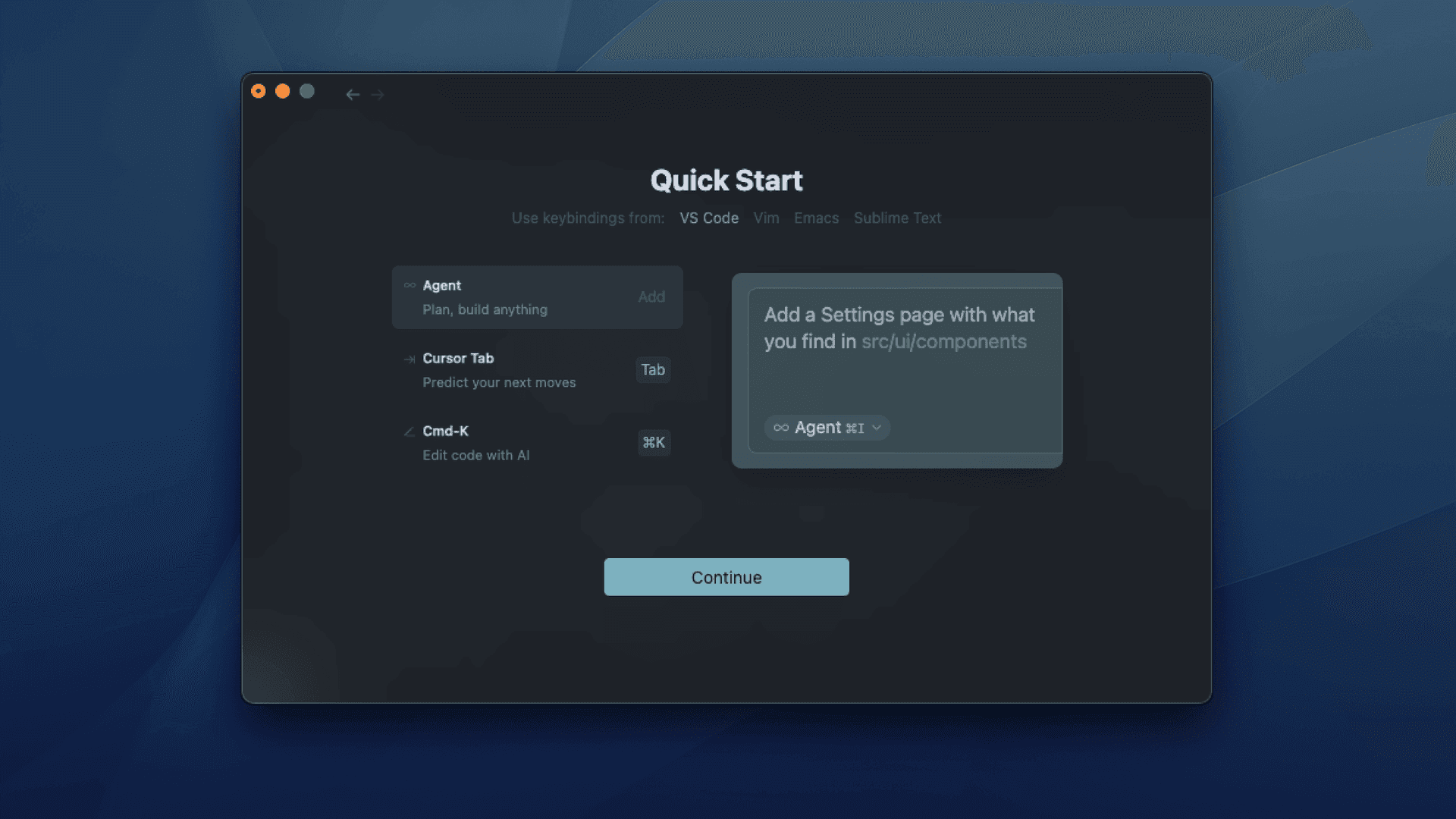 A screenshot of the Cursor editor onboarding interface titled "Quick Start." It prompts the user to choose keybindings from options like VS Code, Vim, Emacs, and Sublime Text (with VS Code selected). Three features are listed: "Agent" for planning and building, "Cursor Tab" for predicting next moves, and "Cmd-K" for editing code with AI. On the right, a sample message says, "Add a Settings page with what you find in src/ui/components," using the "Agent" mode. At the bottom center, there is a blue "Continue" button. The interface has a dark theme with a macOS-style window.